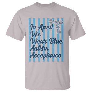 Autism Acceptance T Shirt In April We Wear Blue Support Neurodivergent TS14 Ice Gray Print Your Wear