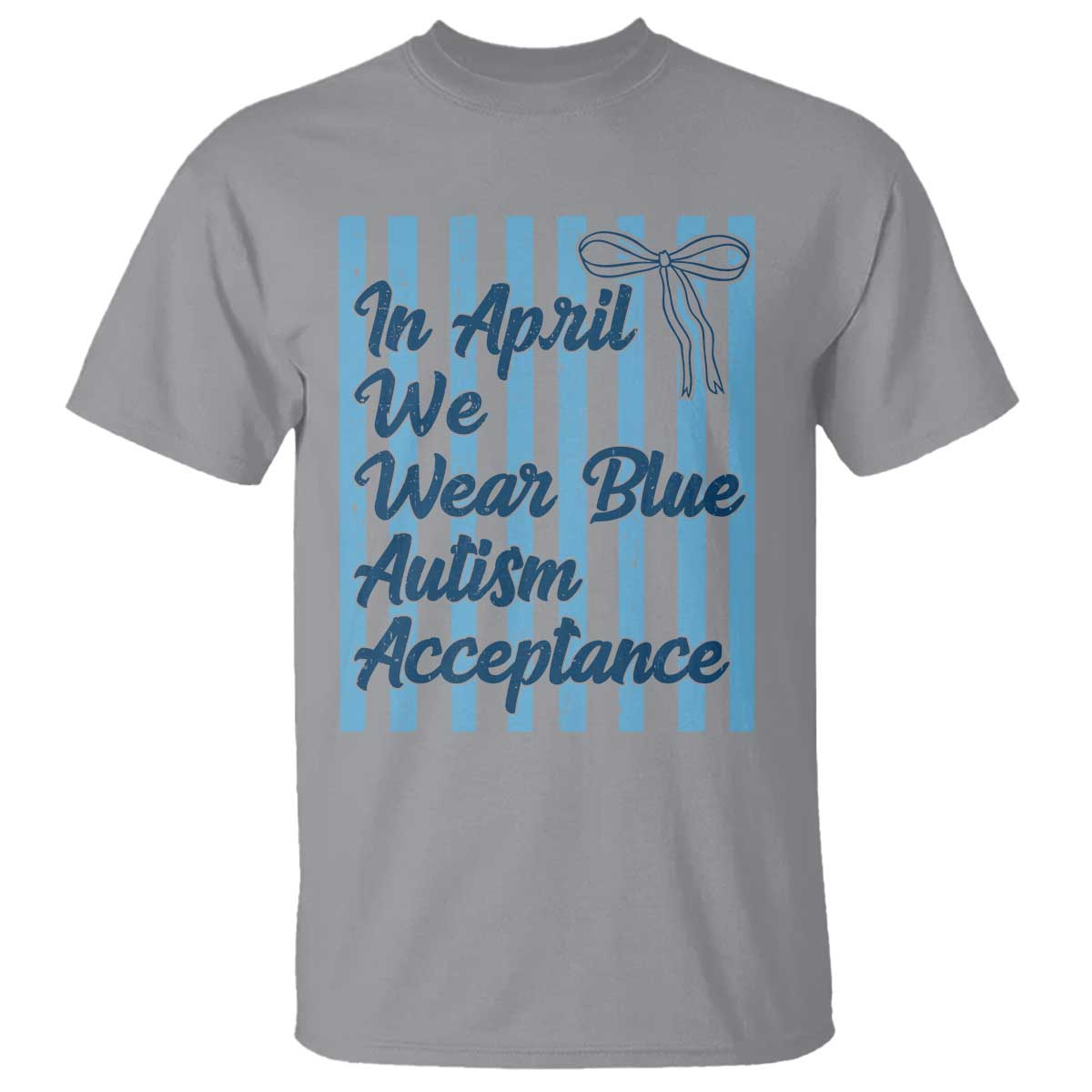 Autism Acceptance T Shirt In April We Wear Blue Support Neurodivergent TS14 Sport Gray Print Your Wear