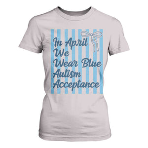 Autism Acceptance T Shirt For Women In April We Wear Blue Support Neurodivergent TS14 Ice Gray Print Your Wear