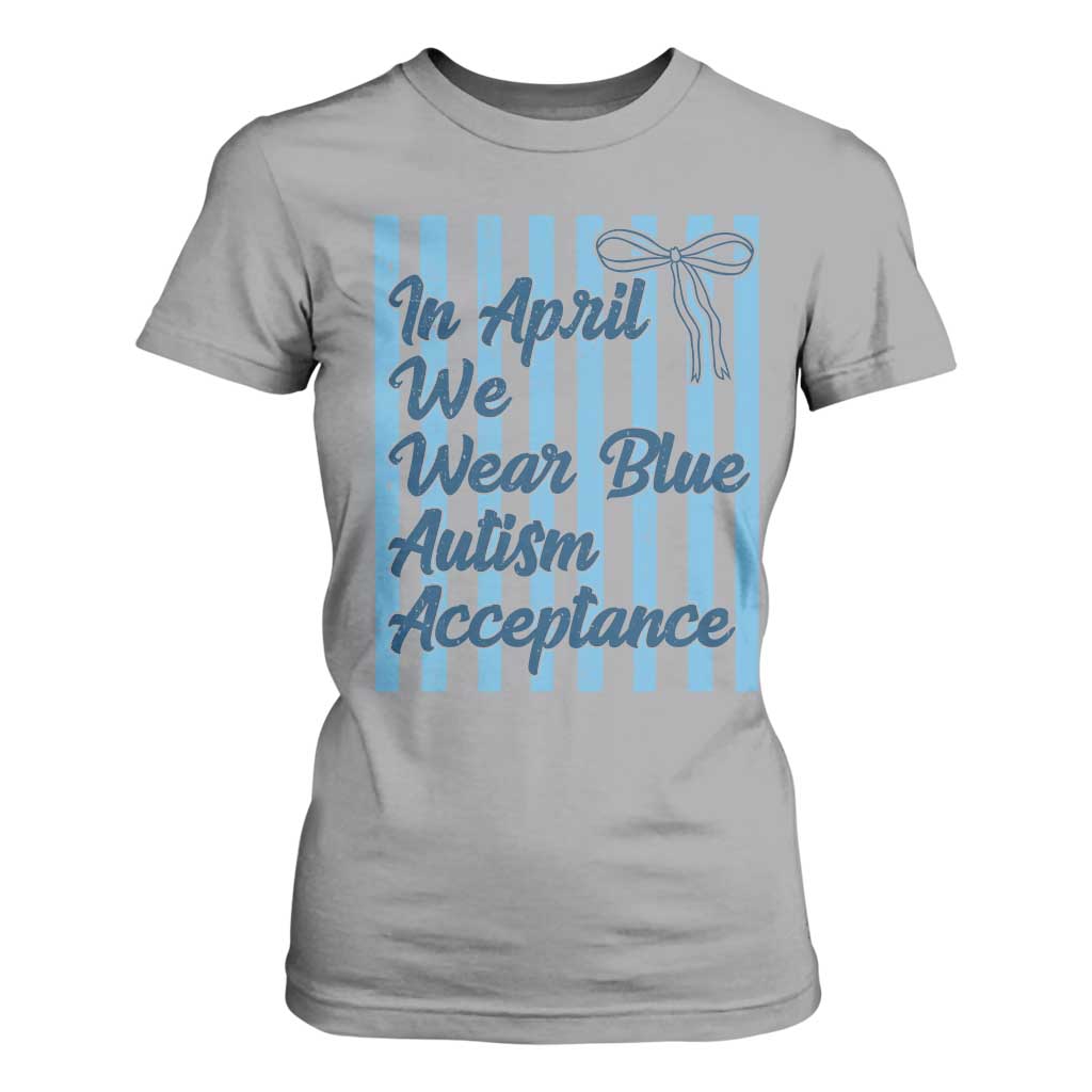 Autism Acceptance T Shirt For Women In April We Wear Blue Support Neurodivergent TS14 Sport Gray Print Your Wear