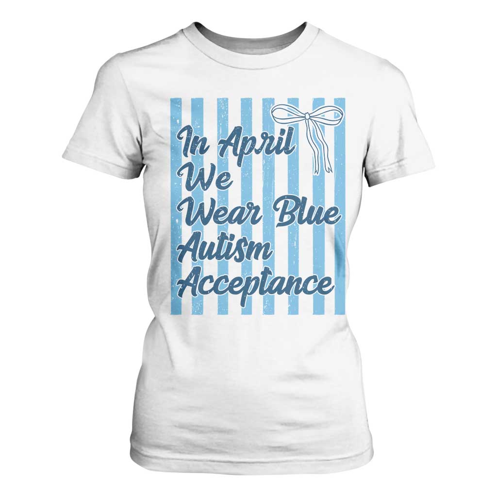 Autism Acceptance T Shirt For Women In April We Wear Blue Support Neurodivergent TS14 White Print Your Wear