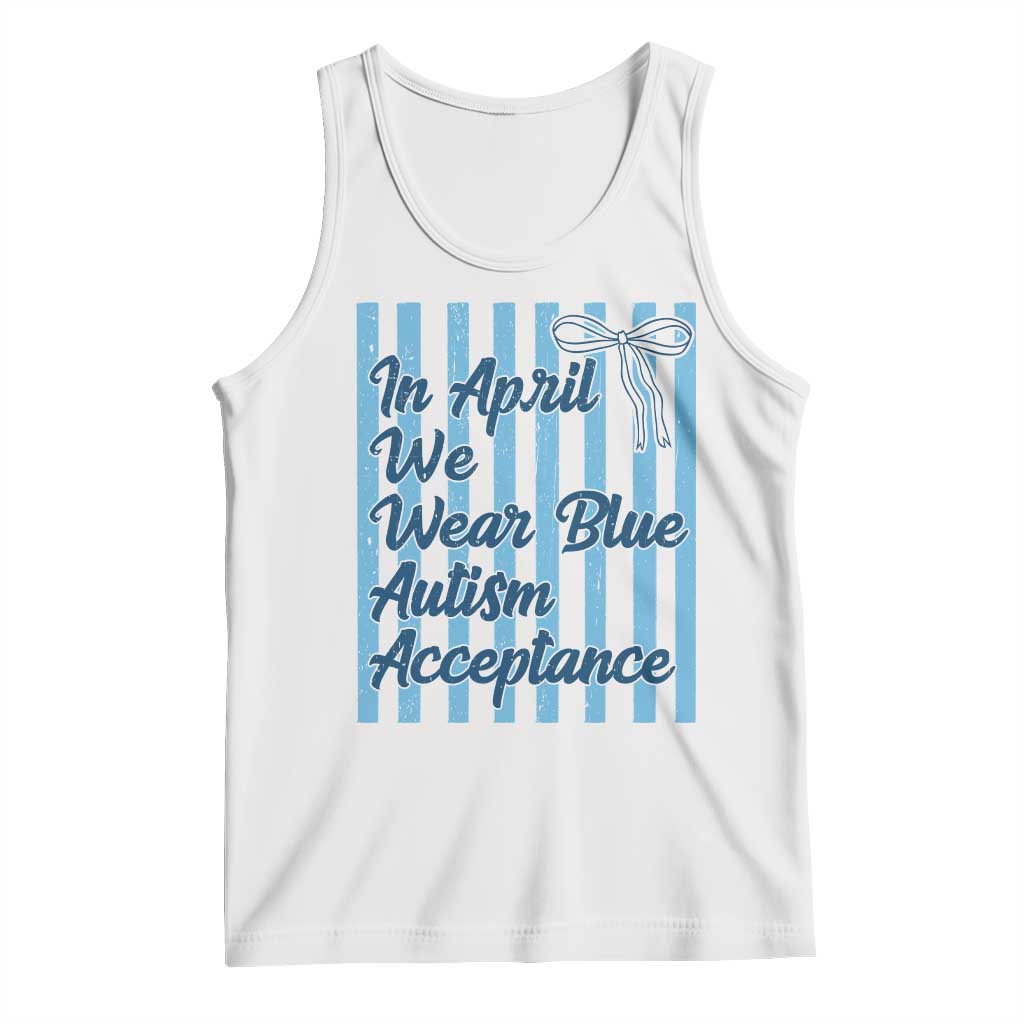 Autism Acceptance Tank Top In April We Wear Blue Support Neurodivergent TS14 White Print Your Wear