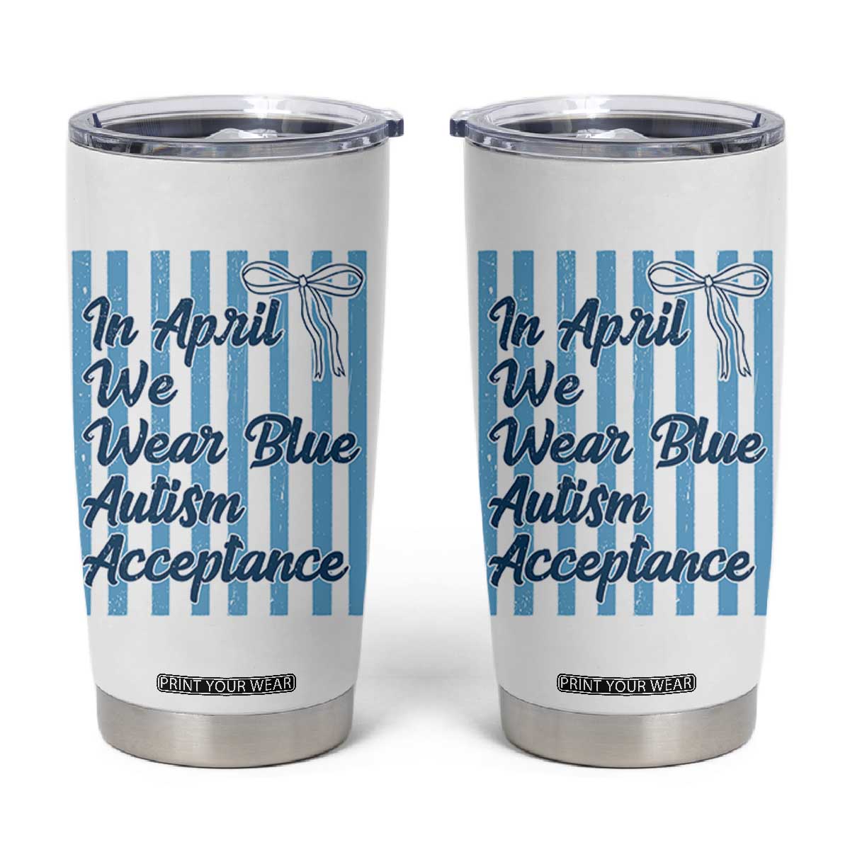 Autism Acceptance Tumbler Cup In April We Wear Blue Support Neurodivergent TS14 White Print Your Wear