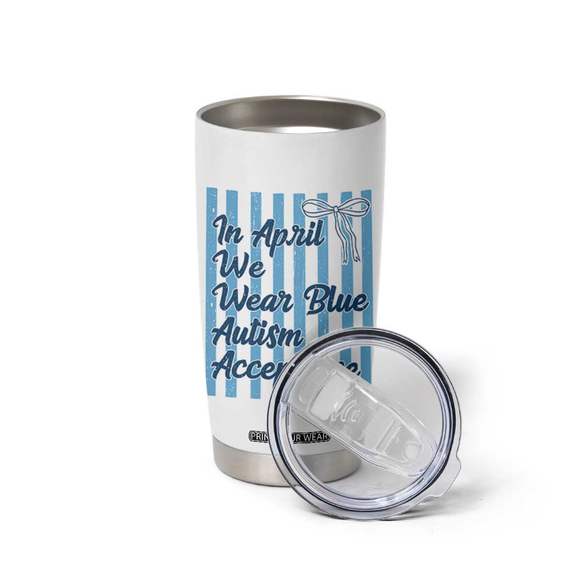 Autism Acceptance Tumbler Cup In April We Wear Blue Support Neurodivergent TS14 Print Your Wear