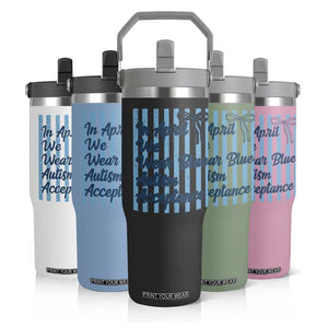 Autism Acceptance Flip Straw Tumbler In April We Wear Blue Support Neurodivergent TS14 Print Your Wear