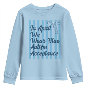 Autism Acceptance Youth Sweatshirt In April We Wear Blue Support Neurodivergent TS14 Light Blue Print Your Wear