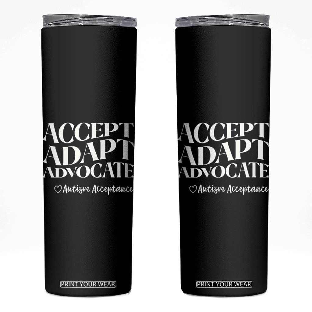 Autism Acceptance Skinny Tumbler Accept Adapt Advocate TS14 Black Print Your Wear