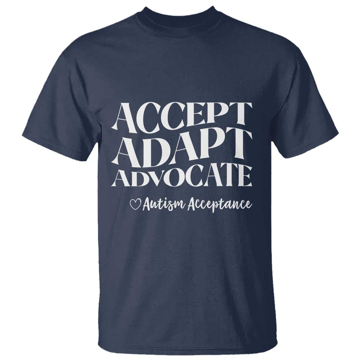 Autism Acceptance T Shirt Accept Adapt Advocate TS14 Navy Print Your Wear