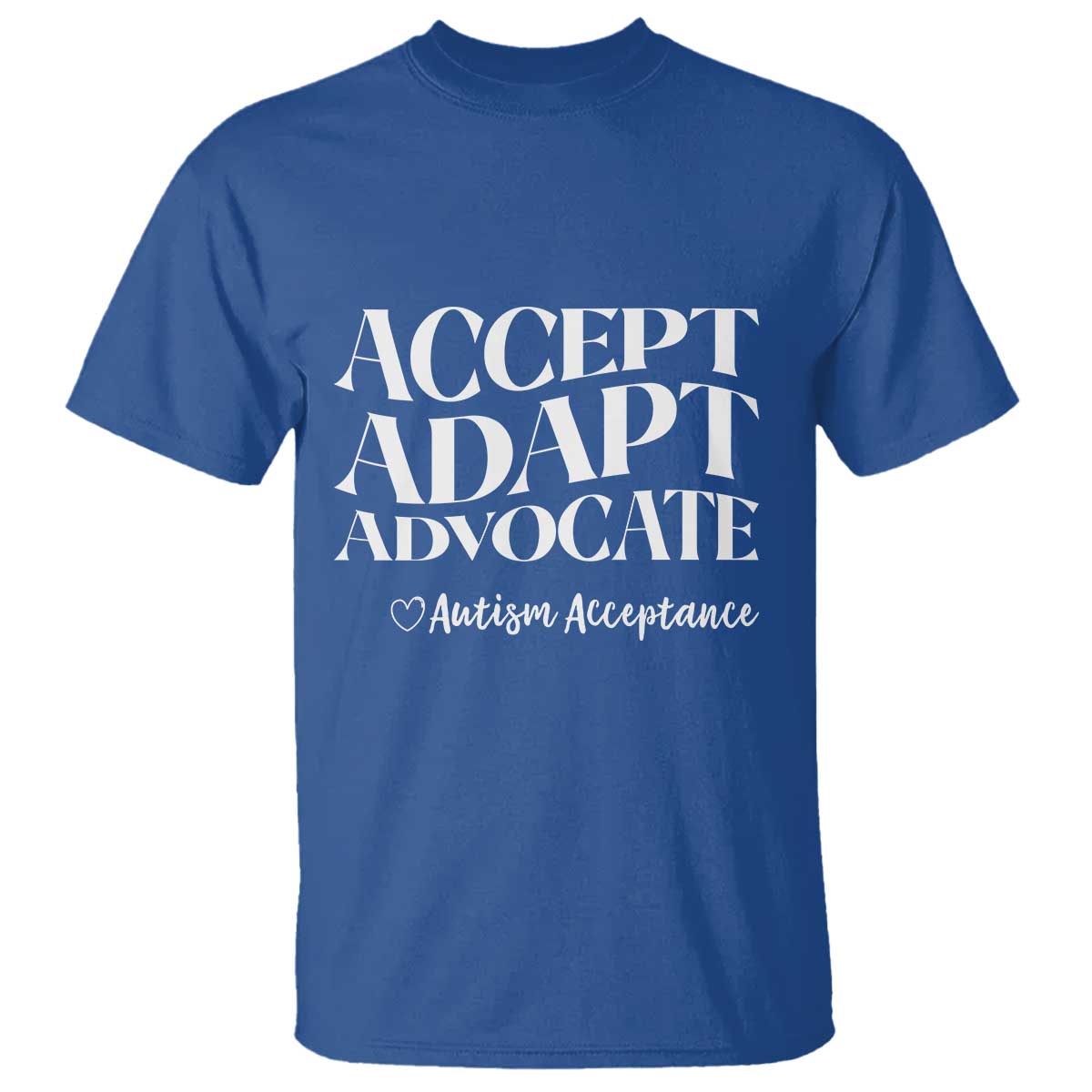 Autism Acceptance T Shirt Accept Adapt Advocate TS14 Royal Blue Print Your Wear