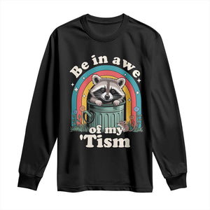 Be in Awe of My Tism Long Sleeve Shirt Funny Raccoon Autism Acceptance TS14 Black Print Your Wear