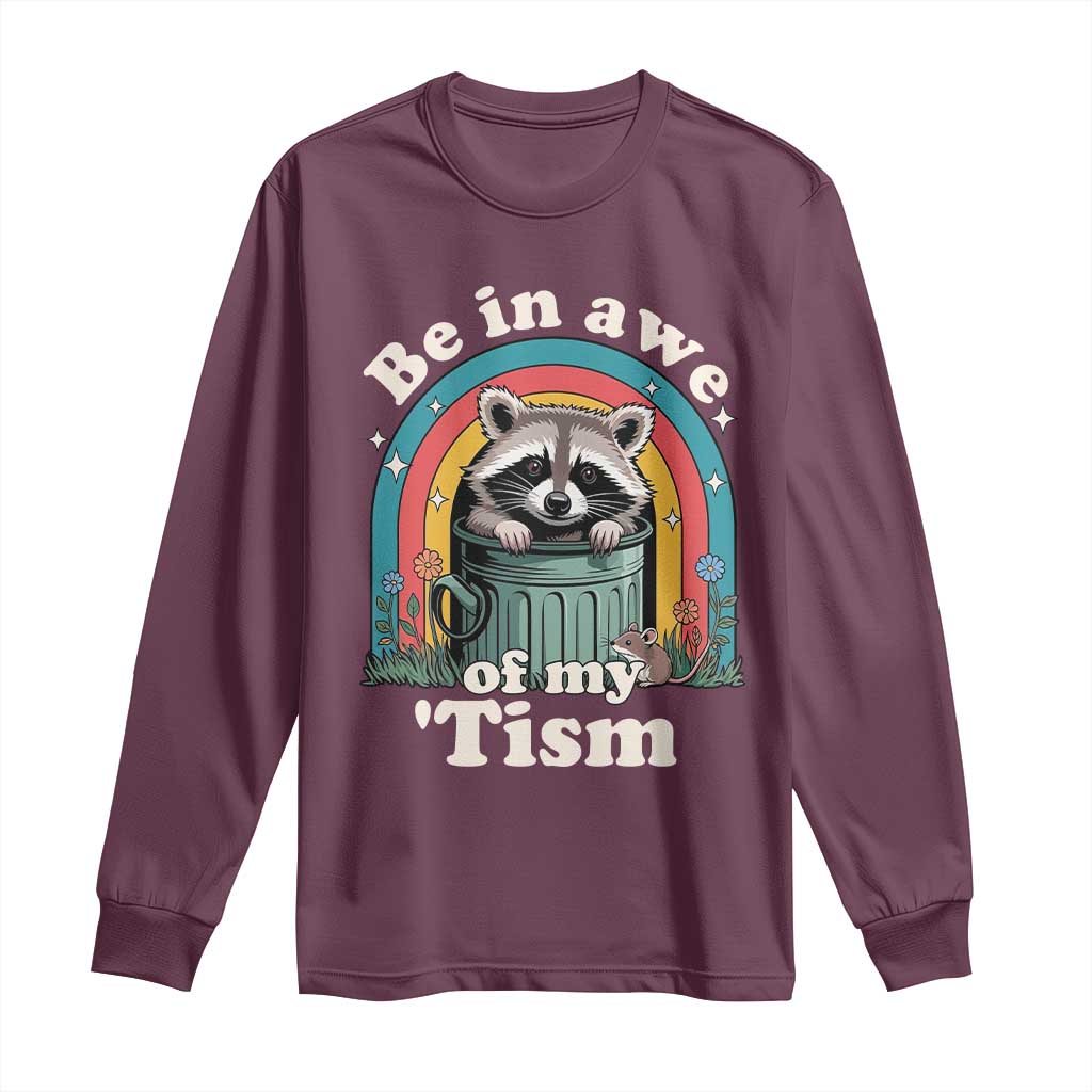 Be in Awe of My Tism Long Sleeve Shirt Funny Raccoon Autism Acceptance TS14 Maroon Print Your Wear
