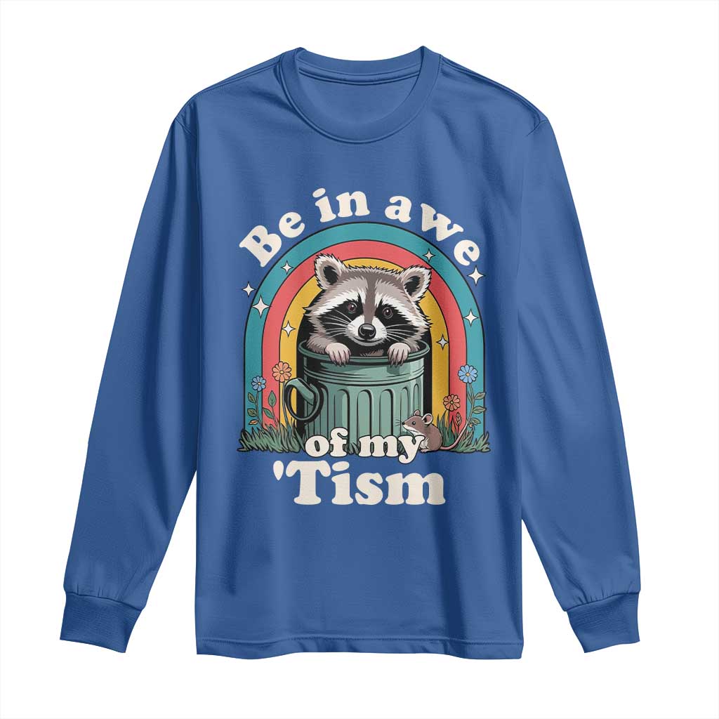 Be in Awe of My Tism Long Sleeve Shirt Funny Raccoon Autism Acceptance TS14 Royal Blue Print Your Wear