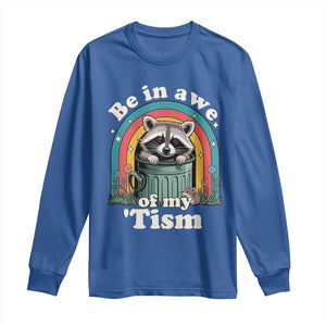 Be in Awe of My Tism Long Sleeve Shirt Funny Raccoon Autism Acceptance TS14 Royal Blue Print Your Wear