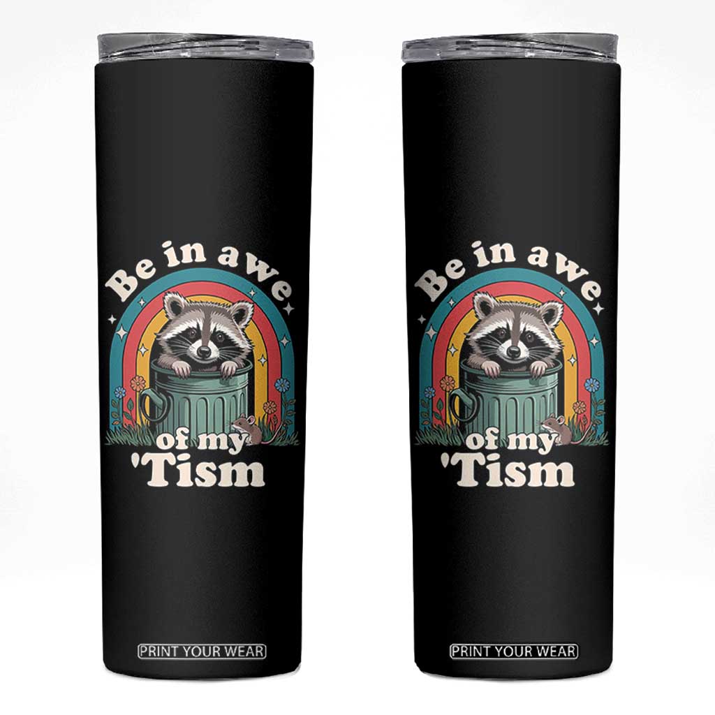 Be in Awe of My Tism Skinny Tumbler Funny Raccoon Autism Acceptance TS14 Black Print Your Wear