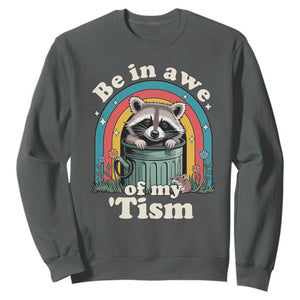 Be in Awe of My Tism Sweatshirt Funny Raccoon Autism Acceptance TS14 Dark Heather Print Your Wear