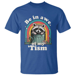 Be in Awe of My Tism T Shirt Funny Raccoon Autism Acceptance TS14 Royal Blue Print Your Wear