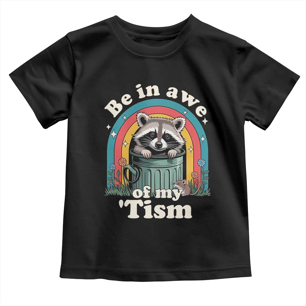 Be in Awe of My Tism Toddler T Shirt Funny Raccoon Autism Acceptance TS14 Black Print Your Wear