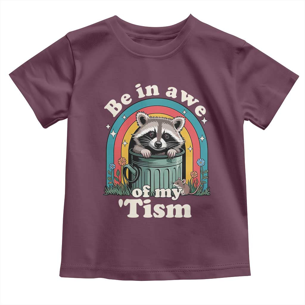 Be in Awe of My Tism Toddler T Shirt Funny Raccoon Autism Acceptance TS14 Maroon Print Your Wear