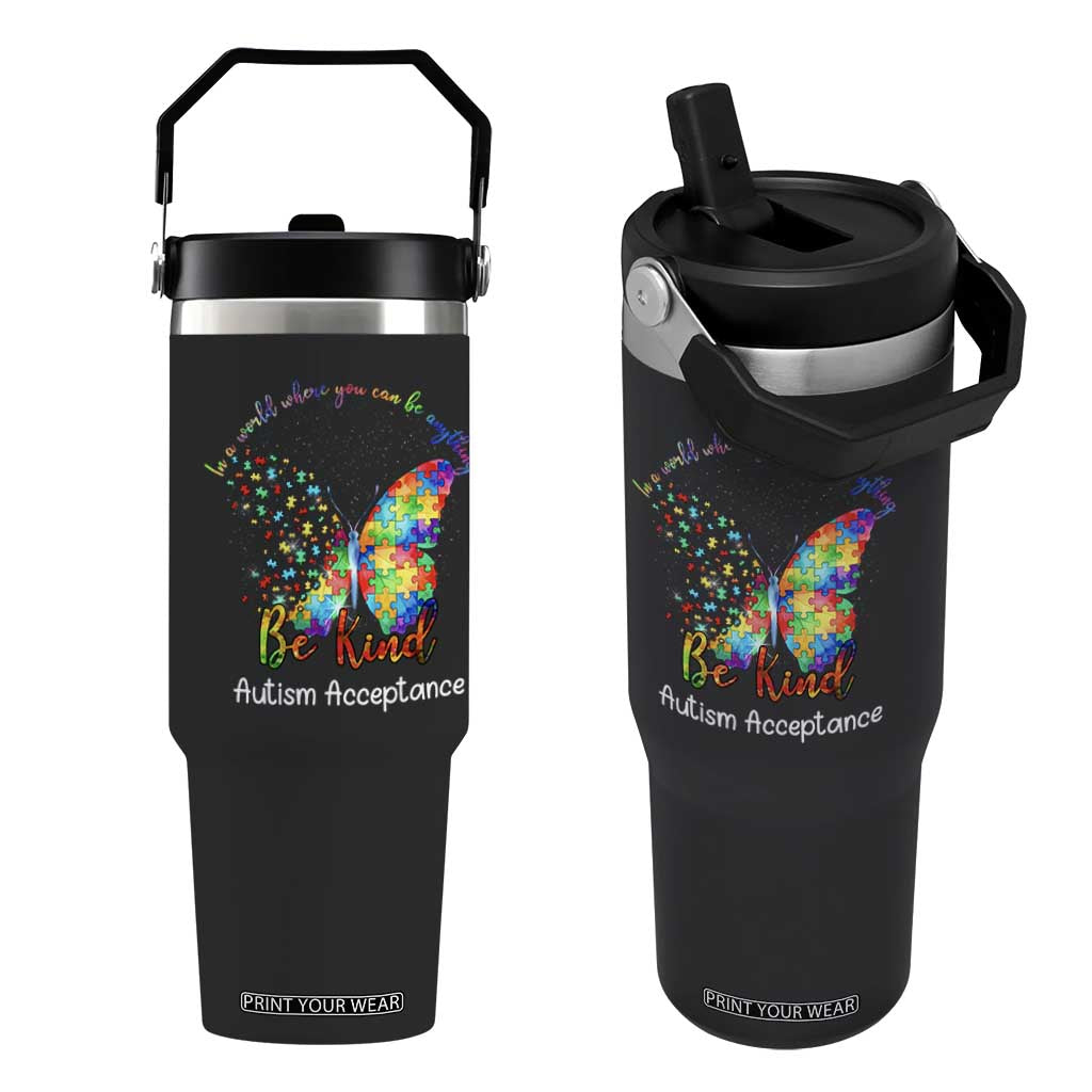 Autism Acceptance Flip Straw Tumbler In A World Where You Can Be Anything Be Kind Butterfly Puzzle TS14 One Size: 30 oz Black Print Your Wear