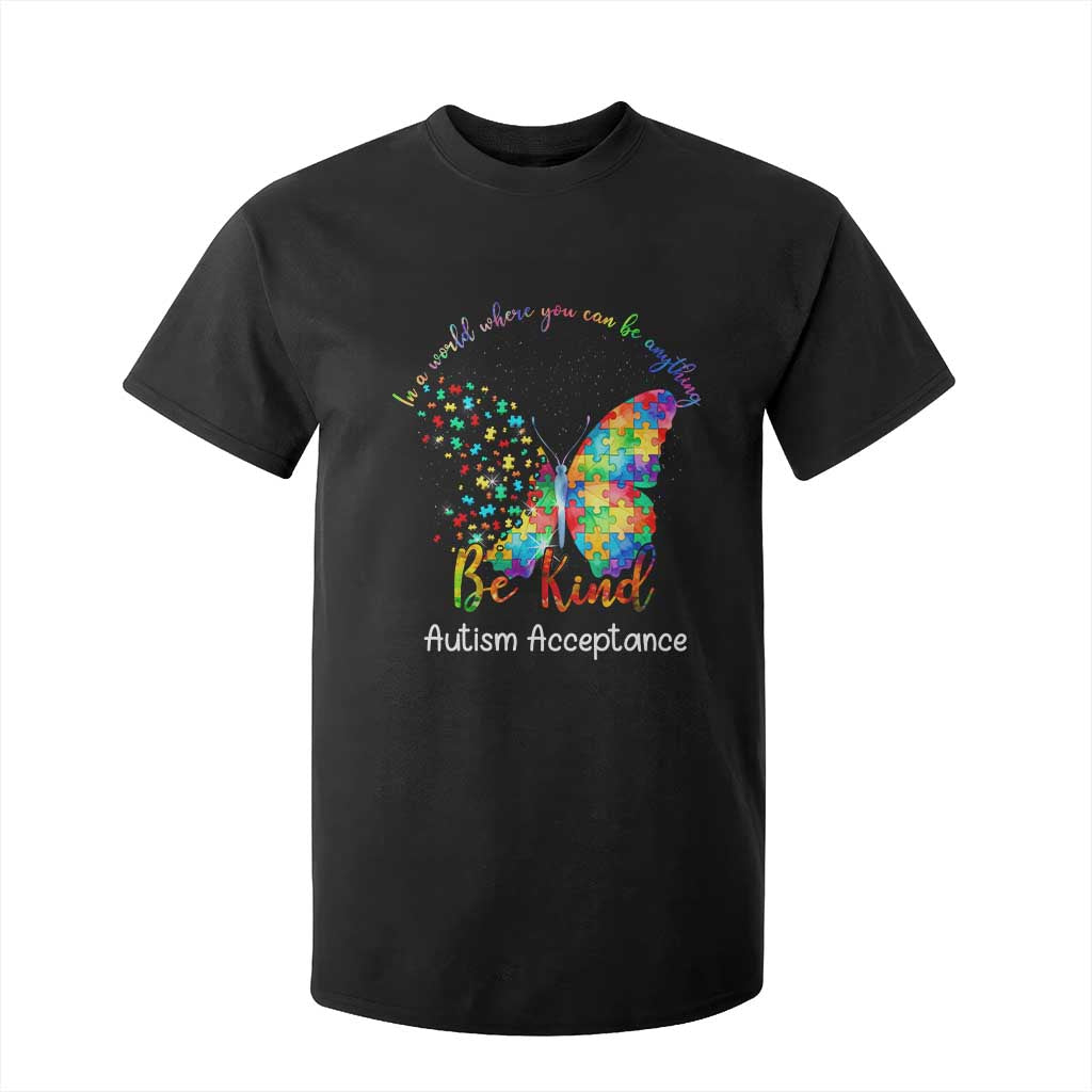Autism Acceptance T Shirt For Kid In A World Where You Can Be Anything Be Kind Butterfly Puzzle TS14 Black Print Your Wear