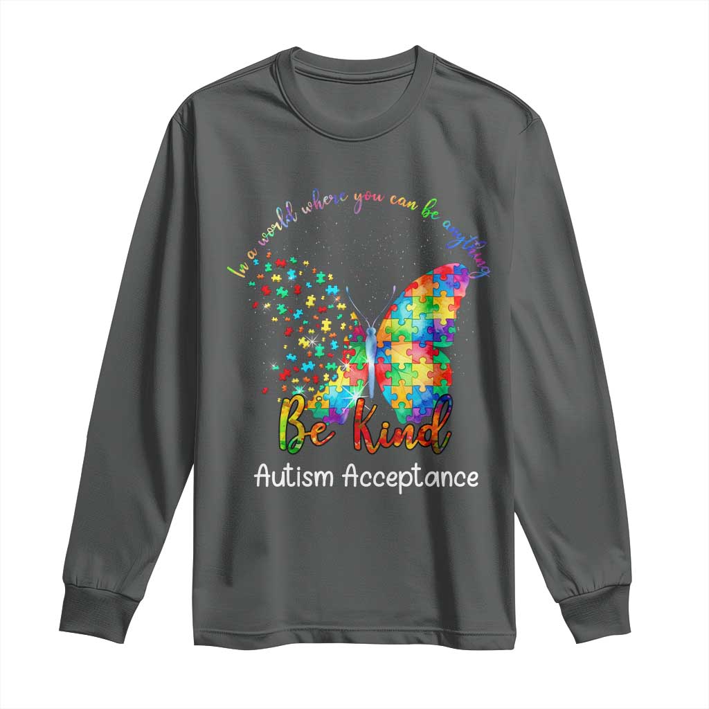 Autism Acceptance Long Sleeve Shirt In A World Where You Can Be Anything Be Kind Butterfly Puzzle TS14 Dark Heather Print Your Wear
