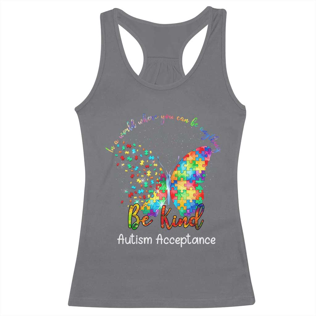 Autism Acceptance Racerback Tank Top In A World Where You Can Be Anything Be Kind Butterfly Puzzle TS14 Charcoal Print Your Wear