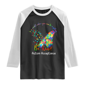 Autism Acceptance Raglan Shirt In A World Where You Can Be Anything Be Kind Butterfly Puzzle TS14 Black White Print Your Wear