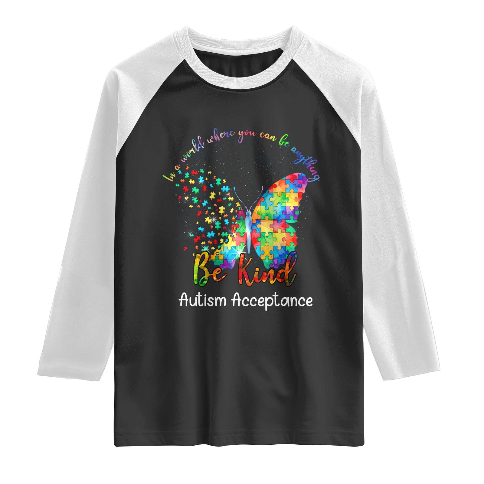 Autism Acceptance Raglan Shirt In A World Where You Can Be Anything Be Kind Butterfly Puzzle TS14 Black White Print Your Wear