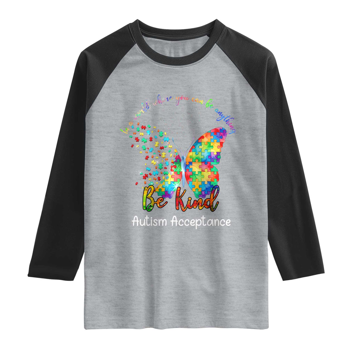 Autism Acceptance Raglan Shirt In A World Where You Can Be Anything Be Kind Butterfly Puzzle TS14 Heather Gray Black Print Your Wear