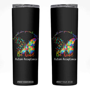 Autism Acceptance Skinny Tumbler In A World Where You Can Be Anything Be Kind Butterfly Puzzle TS14 Black Print Your Wear