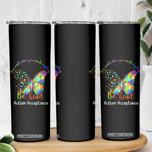 Autism Acceptance Skinny Tumbler In A World Where You Can Be Anything Be Kind Butterfly Puzzle TS14 Print Your Wear