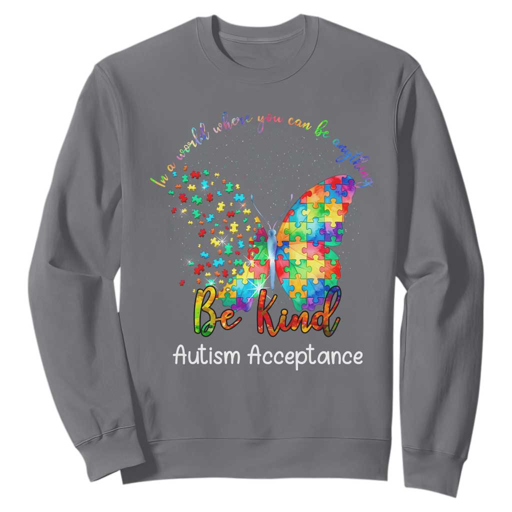 Autism Acceptance Sweatshirt In A World Where You Can Be Anything Be Kind Butterfly Puzzle TS14 Charcoal Print Your Wear
