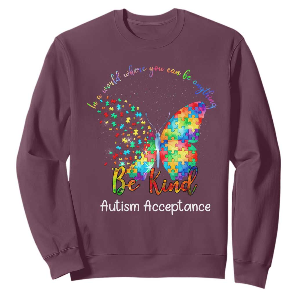 Autism Acceptance Sweatshirt In A World Where You Can Be Anything Be Kind Butterfly Puzzle TS14 Maroon Print Your Wear