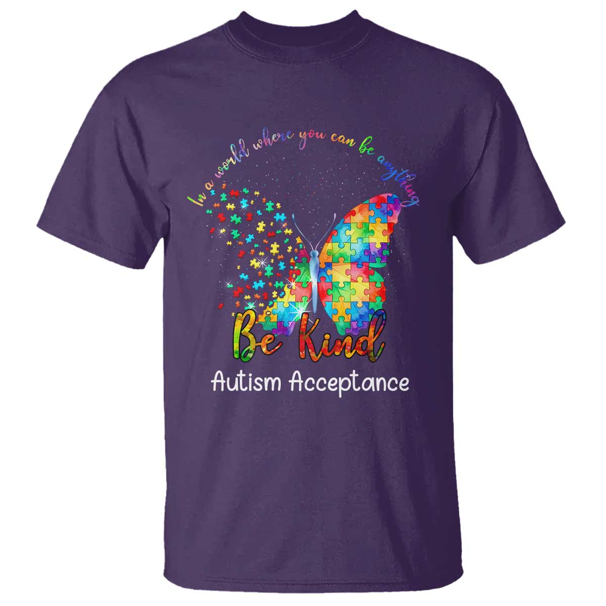 Autism Acceptance T Shirt In A World Where You Can Be Anything Be Kind Butterfly Puzzle TS14 Purple Print Your Wear