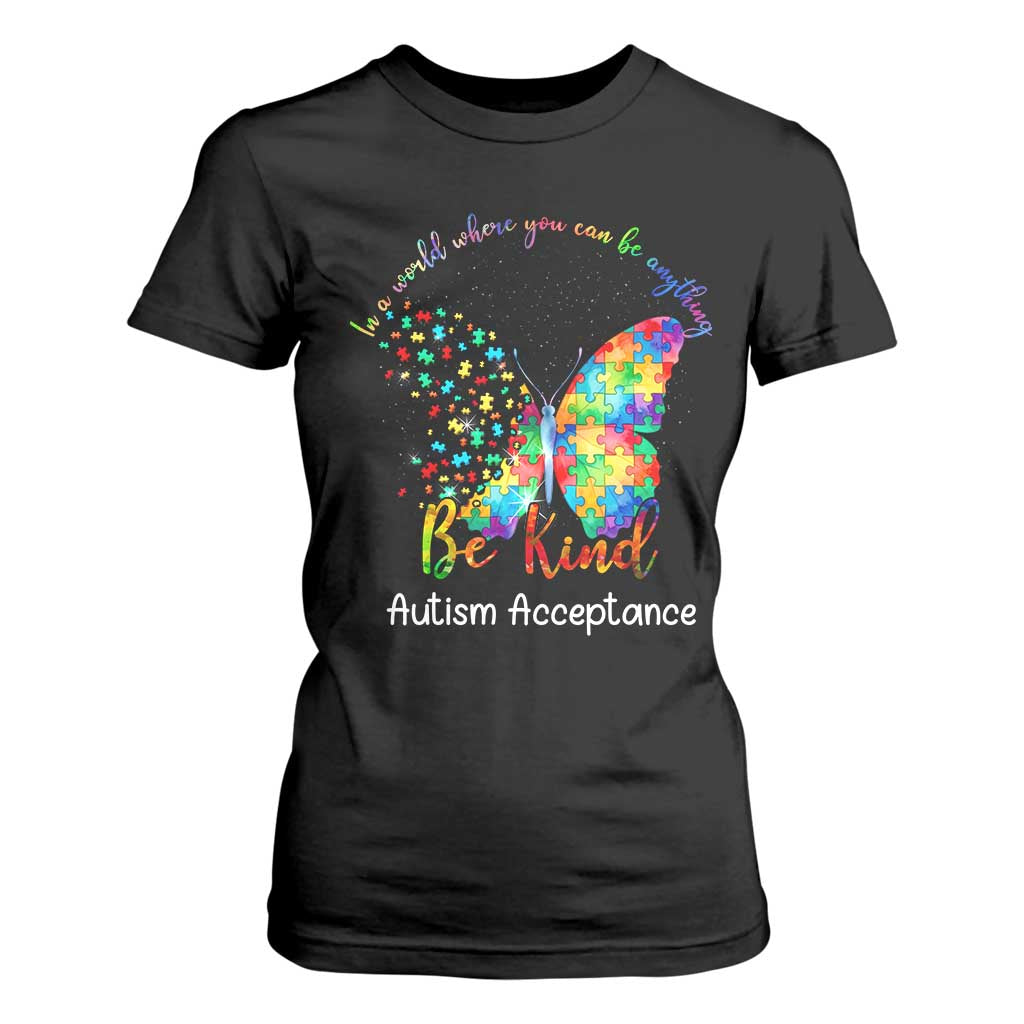Autism Acceptance T Shirt For Women In A World Where You Can Be Anything Be Kind Butterfly Puzzle TS14 Black Print Your Wear
