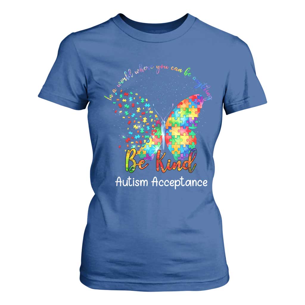 Autism Acceptance T Shirt For Women In A World Where You Can Be Anything Be Kind Butterfly Puzzle TS14 Royal Blue Print Your Wear