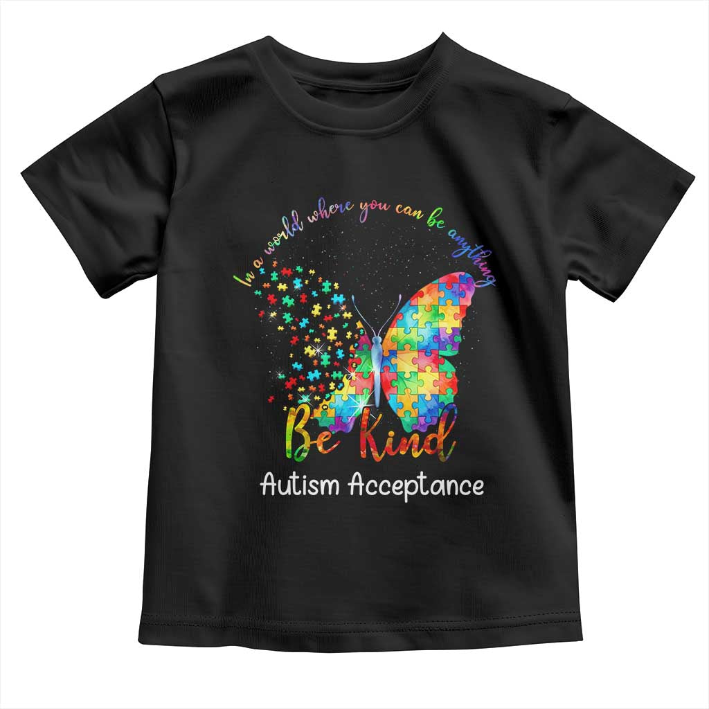 Autism Acceptance Toddler T Shirt In A World Where You Can Be Anything Be Kind Butterfly Puzzle TS14 Black Print Your Wear