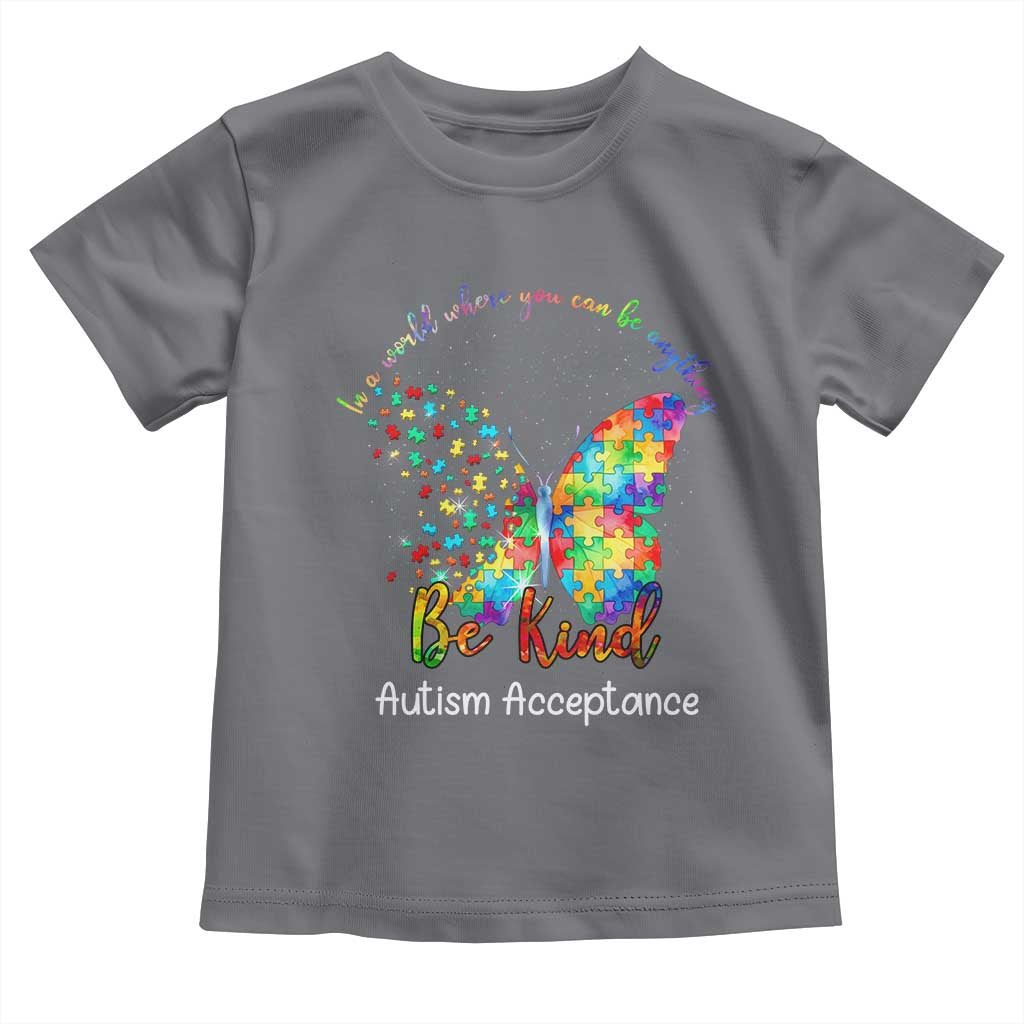 Autism Acceptance Toddler T Shirt In A World Where You Can Be Anything Be Kind Butterfly Puzzle TS14 Charcoal Print Your Wear