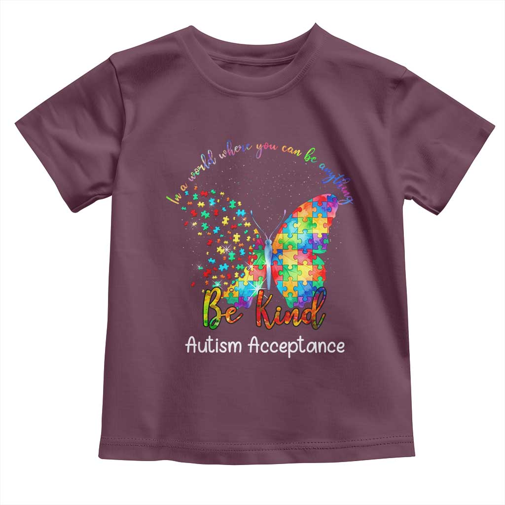 Autism Acceptance Toddler T Shirt In A World Where You Can Be Anything Be Kind Butterfly Puzzle TS14 Maroon Print Your Wear