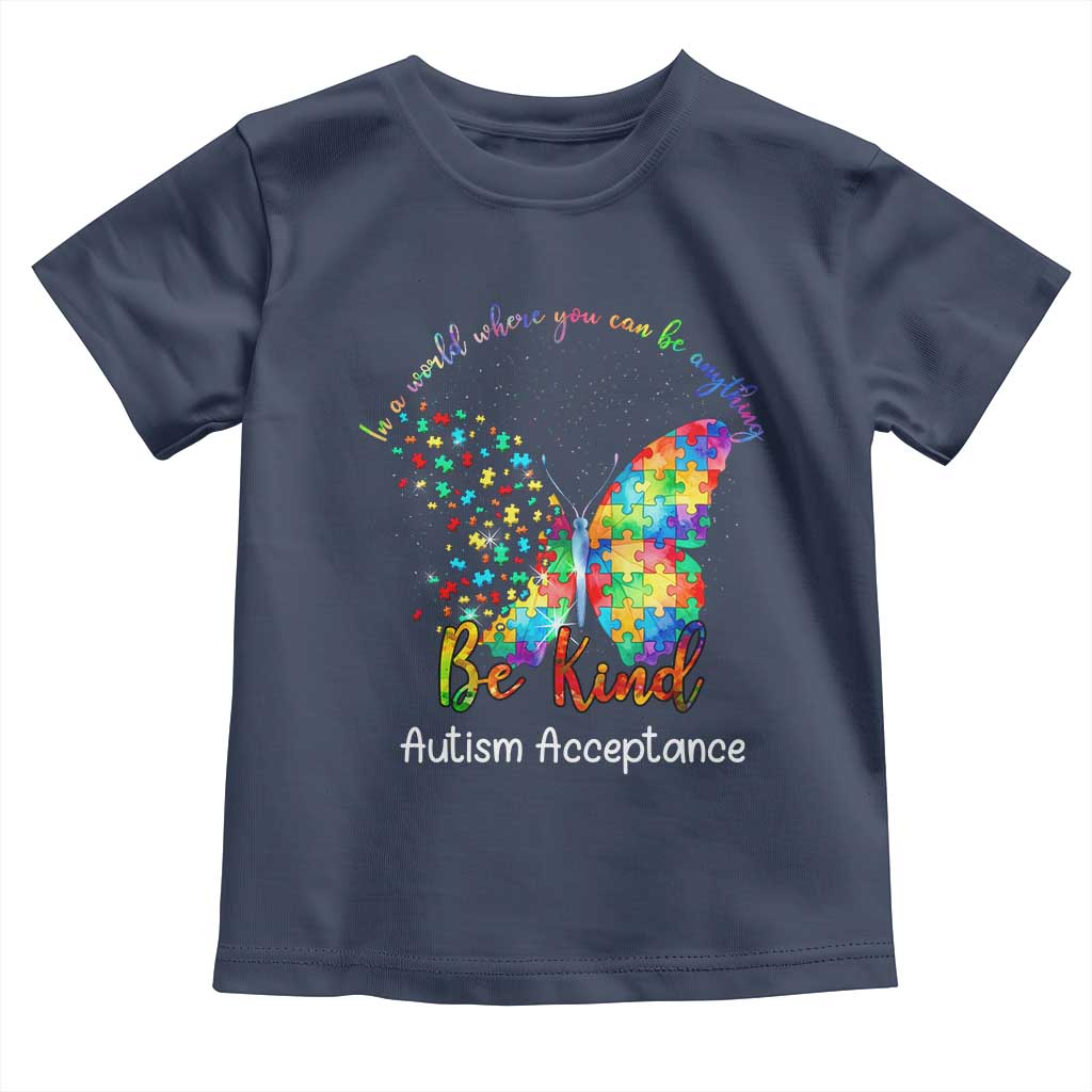 Autism Acceptance Toddler T Shirt In A World Where You Can Be Anything Be Kind Butterfly Puzzle TS14 Navy Print Your Wear