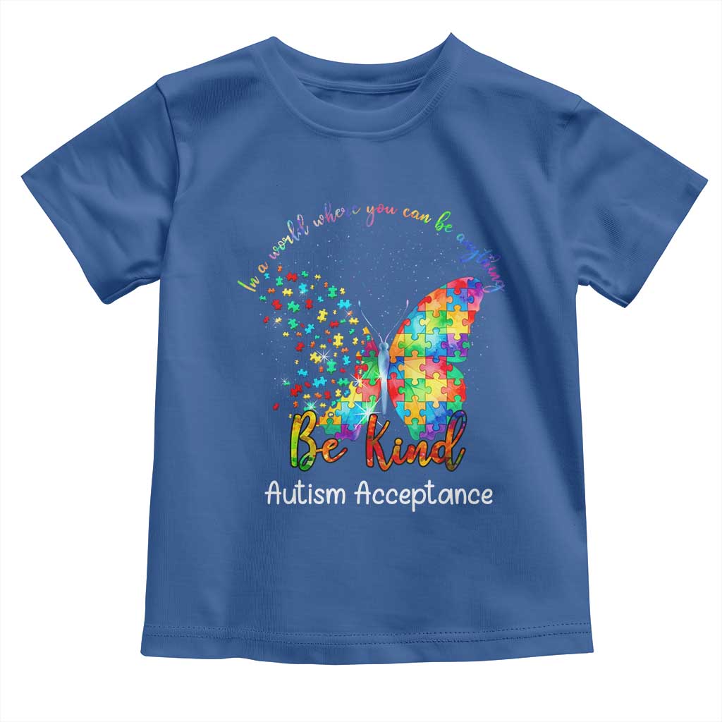 Autism Acceptance Toddler T Shirt In A World Where You Can Be Anything Be Kind Butterfly Puzzle TS14 Royal Blue Print Your Wear
