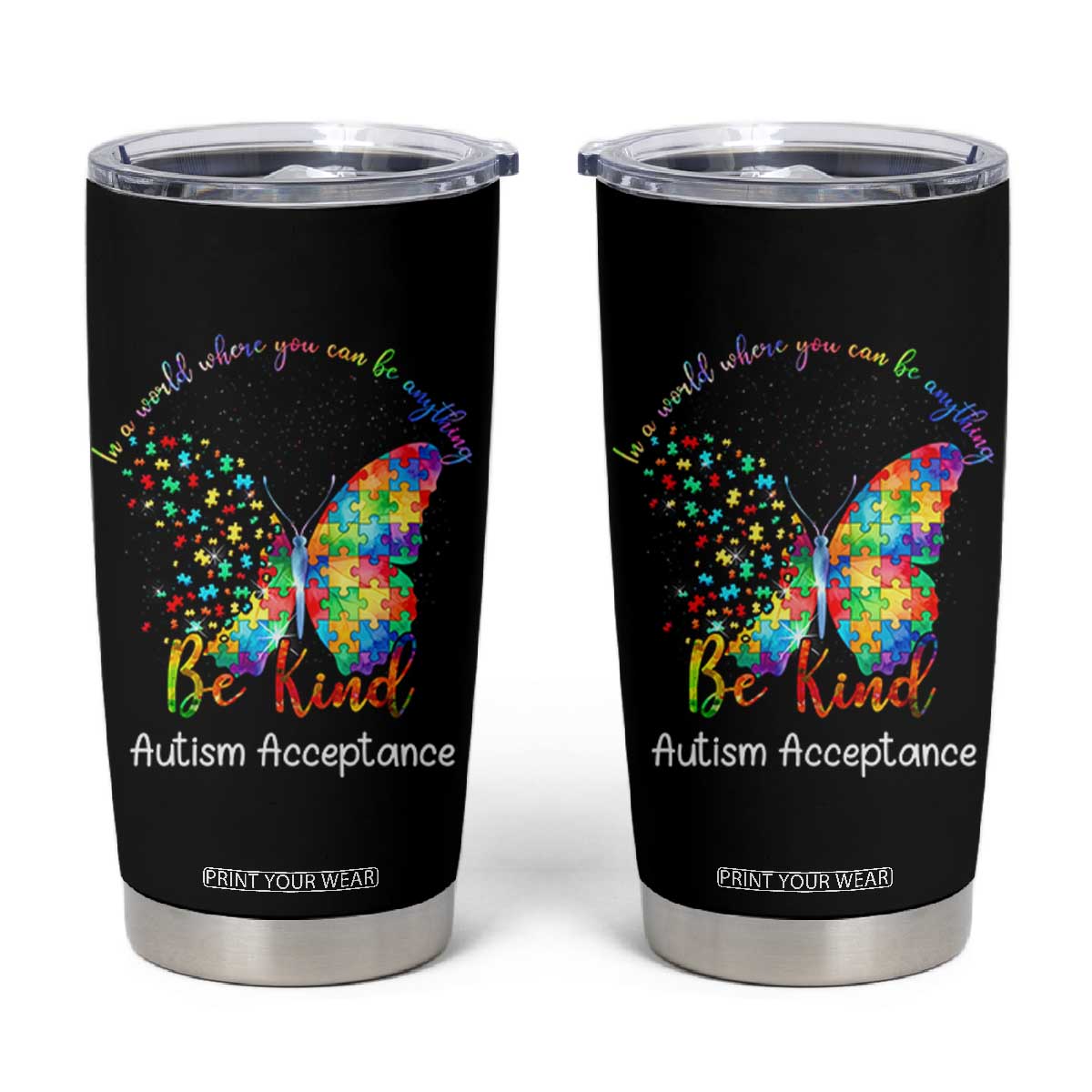 Autism Acceptance Tumbler Cup In A World Where You Can Be Anything Be Kind Butterfly Puzzle TS14 Black Print Your Wear
