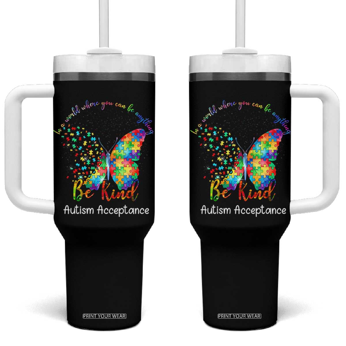 Autism Acceptance Tumbler With Handle In A World Where You Can Be Anything Be Kind Butterfly Puzzle TS14 One Size: 40 oz Black Print Your Wear