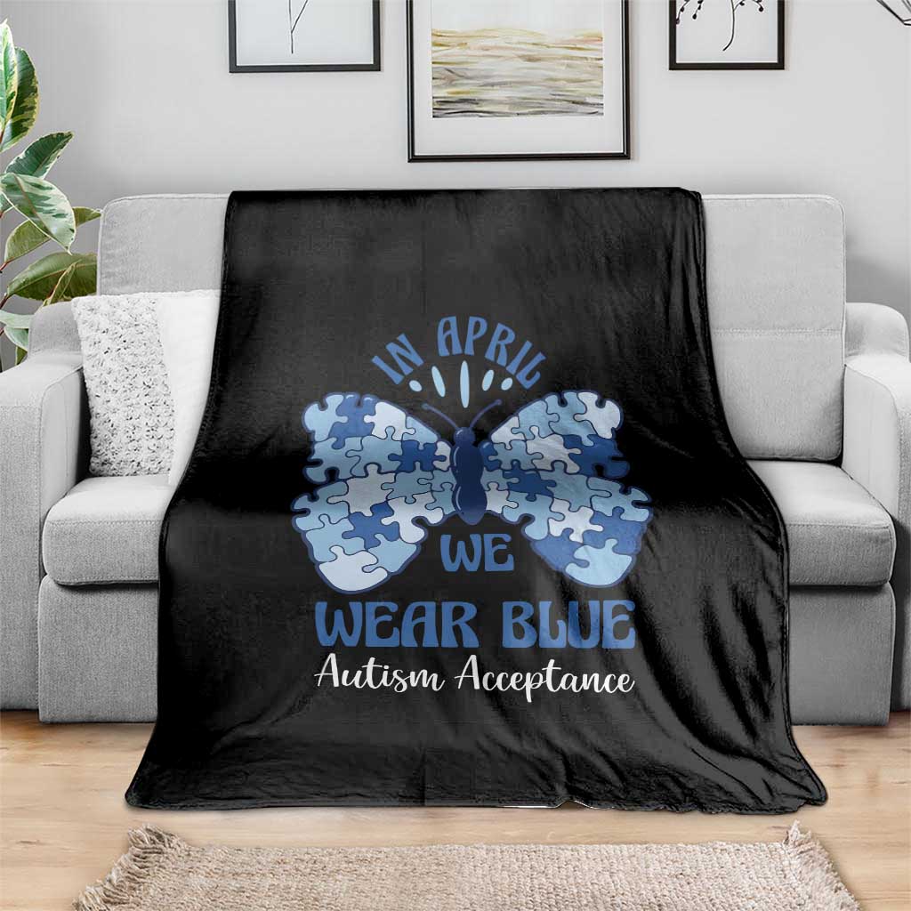 Autism Acceptance Throw Blanket In April We Wear Blue Special Education Teacher TS14 Print Your Wear