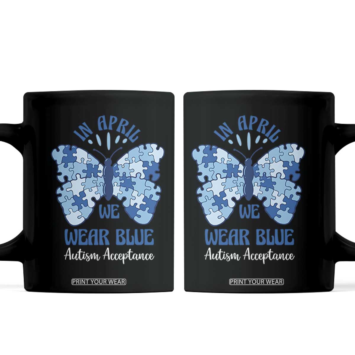 Autism Acceptance Coffee Mug In April We Wear Blue Special Education Teacher TS14 Black Print Your Wear