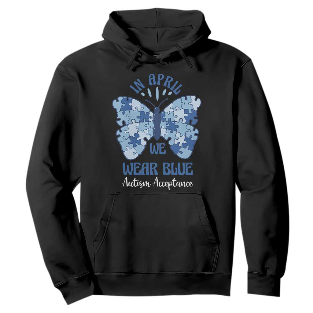 Autism Acceptance Hoodie In April We Wear Blue Special Education Teacher TS14 Black Print Your Wear