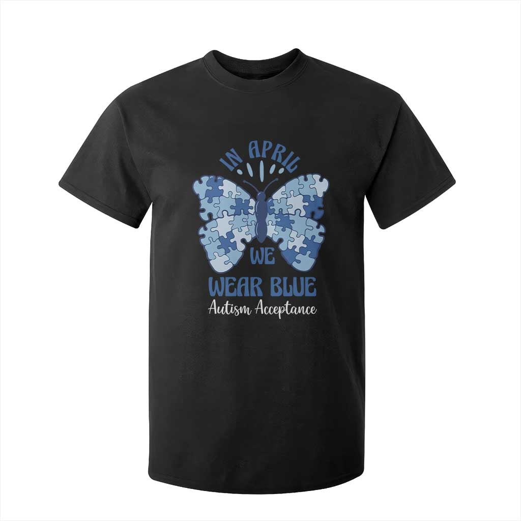 Autism Acceptance T Shirt For Kid In April We Wear Blue Special Education Teacher TS14 Black Print Your Wear