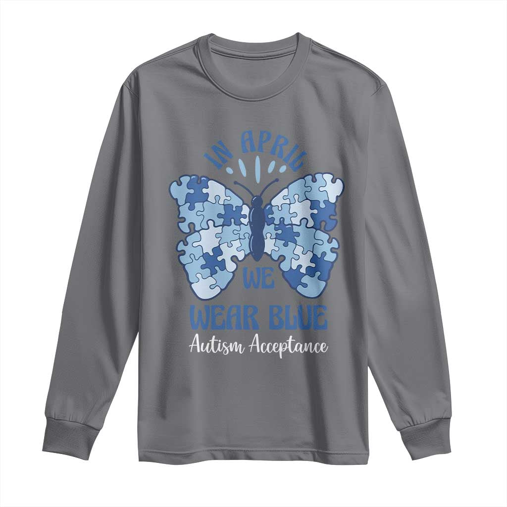 Autism Acceptance Long Sleeve Shirt In April We Wear Blue Special Education Teacher TS14 Charcoal Print Your Wear