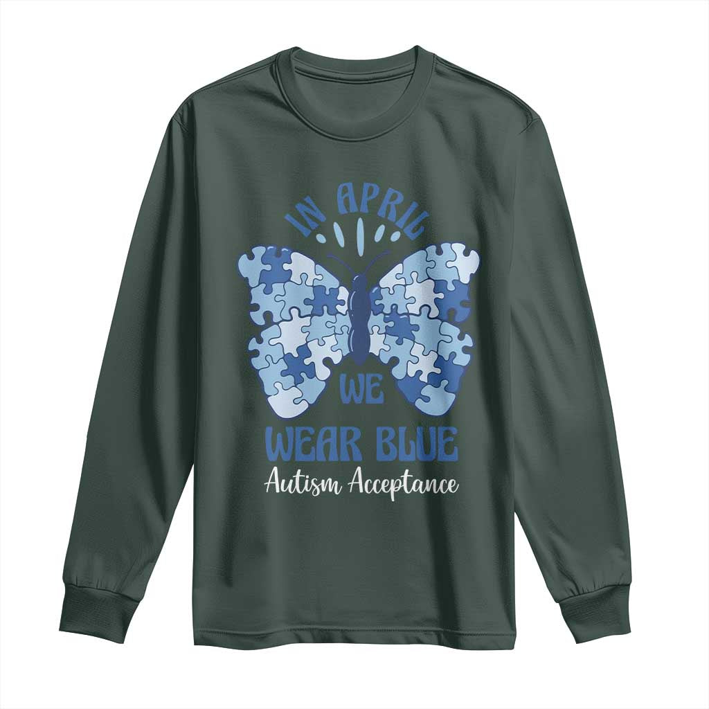 Autism Acceptance Long Sleeve Shirt In April We Wear Blue Special Education Teacher TS14 Dark Forest Green Print Your Wear