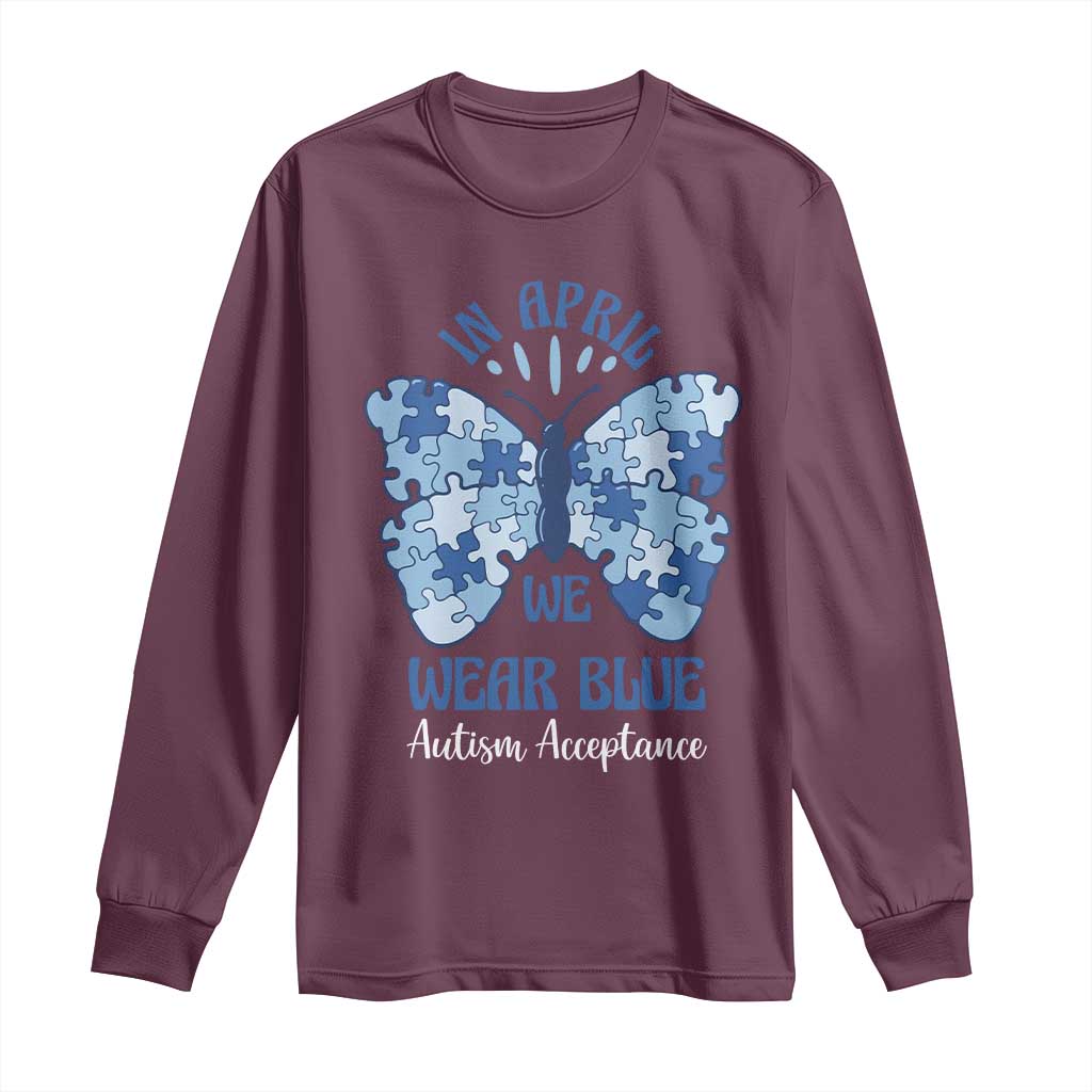 Autism Acceptance Long Sleeve Shirt In April We Wear Blue Special Education Teacher TS14 Maroon Print Your Wear